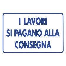 CARTELLO I LAVORI SI PAGANO ALLA CONSEGNA