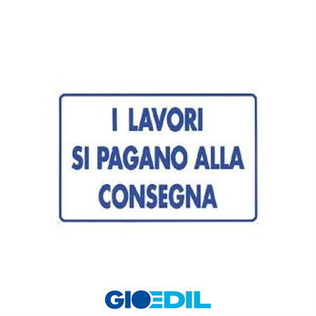 CARTELLO I LAVORI SI PAGANO ALLA CONSEGNA